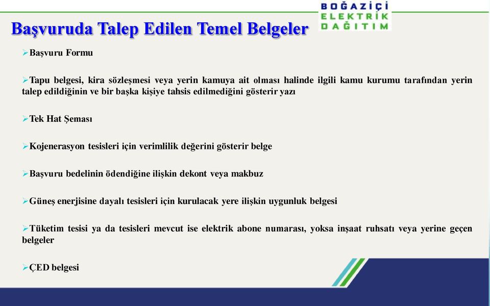 verimlilik değerini gösterir belge Başvuru bedelinin ödendiğine ilişkin dekont veya makbuz Güneş enerjisine dayalı tesisleri için kurulacak