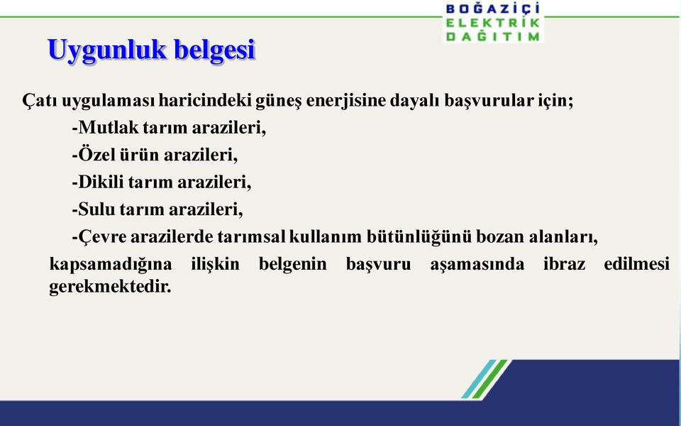 -Sulu tarım arazileri, -Çevre arazilerde tarımsal kullanım bütünlüğünü bozan