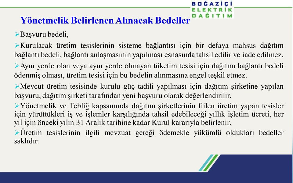 Mevcut üretim tesisinde kurulu güç tadili yapılması için dağıtım şirketine yapılan başvuru, dağıtım şirketi tarafından yeni başvuru olarak değerlendirilir.