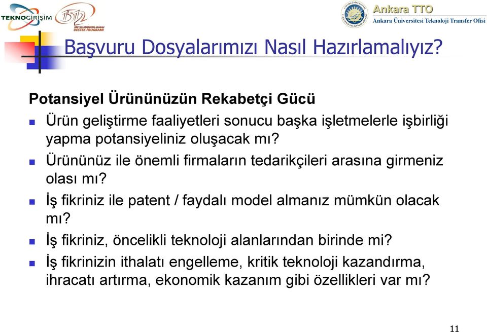 oluşacak mı? Ürününüz ile önemli firmaların tedarikçileri arasına girmeniz olası mı?