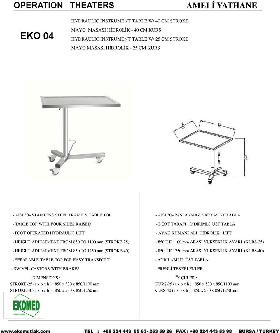 HİDROLİK LİFT - HEIGHT ADJUSTMENT FROM 850 TO 1100 mm (STROKE-25) - 850 İLE 1100 mm ARASI YÜKSEKLİK AYARI (KURS-25) - HEIGHT ADJUSTMENT FROM 850 TO 1250 mm (STROKE-40) - 850 İLE 1250 mm ARASI