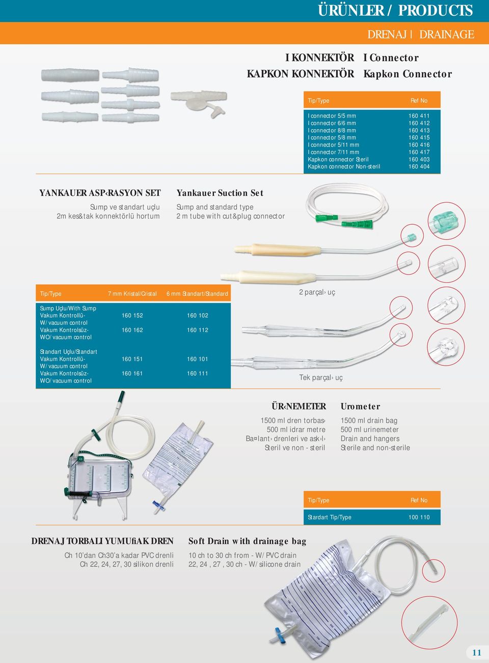 Suction Set Sump and standard type 2 m tube with cut&plug connector 7 mm Kristal/Cristal 6 mm Standart/Standard 2 parçal uç Sump Uçlu/With Sump Vakum Kontrollü- W/ vacuum control Vakum Kontrolsüz-