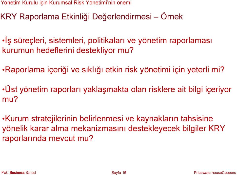 Raporlama içeriği ve sıklığıetkin risk yönetimi için yeterli mi?