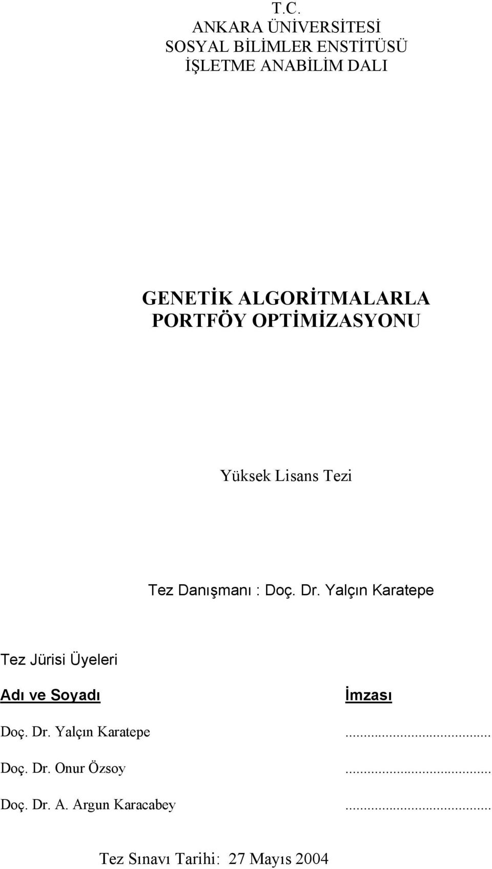 Yalçın Karatepe Tez Jürisi Üyeleri Adı ve Soyadı İmzası Doç. Dr. Yalçın Karatepe.