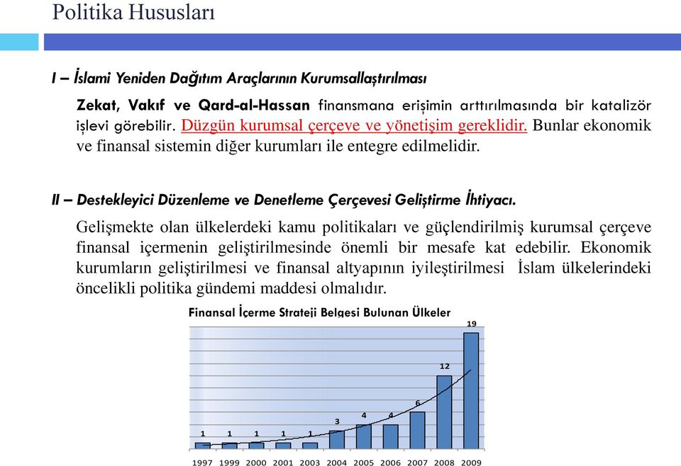 Gelişmekte olan ülkelerdeki kamu politikaları ve güçlendirilmiş kurumsal çerçeve finansal içermenin geliştirilmesinde önemli bir mesafe kat edebilir.