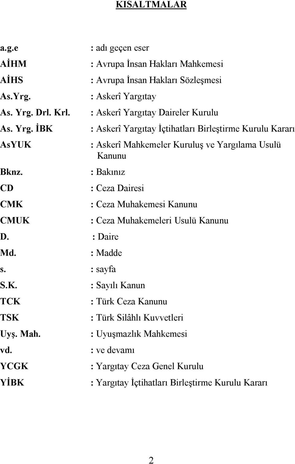 İçtihatları Birleştirme Kurulu Kararı : Askerî Mahkemeler Kuruluş ve Yargılama Usulü Kanunu : Bakınız : Ceza Dairesi D. : Daire Md.