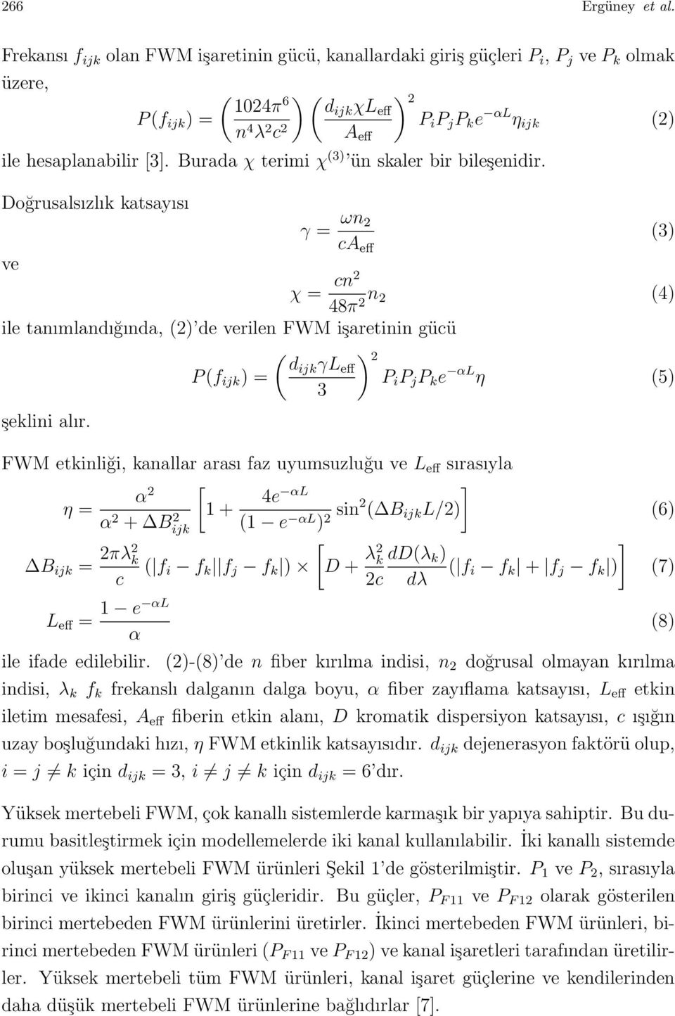 hesaplanabilir [3]. Burada χ terimi χ (3) ün skaler bir bileşenidir.