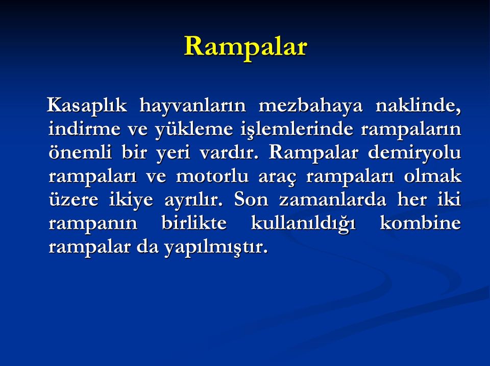 Rampalar demiryolu rampaları ve motorlu araç rampaları olmak üzere