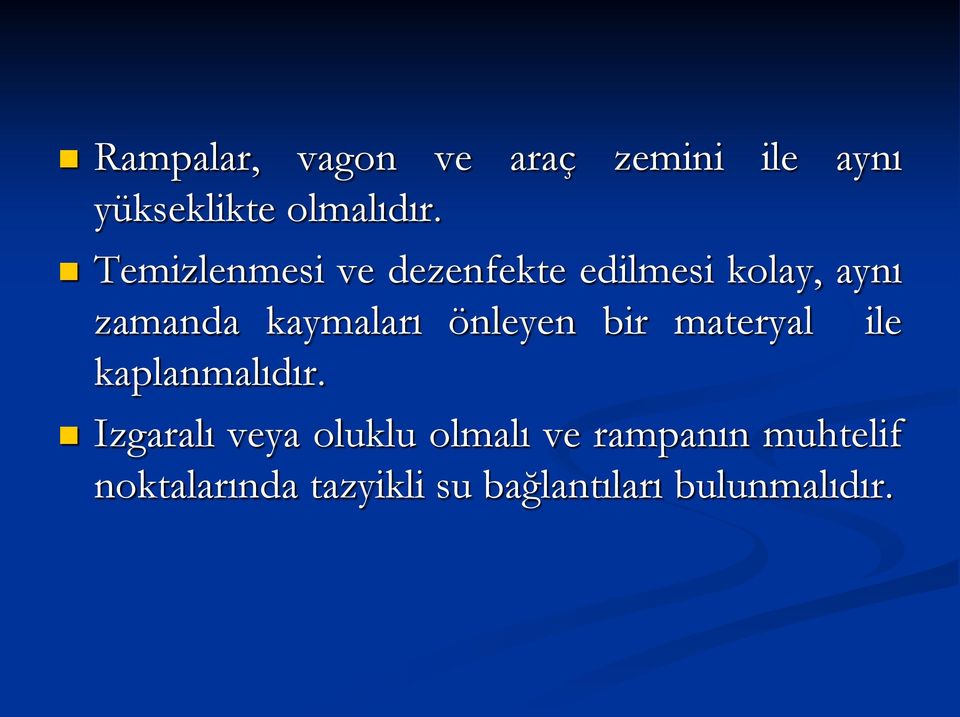 önleyen bir materyal ile kaplanmalıdır.