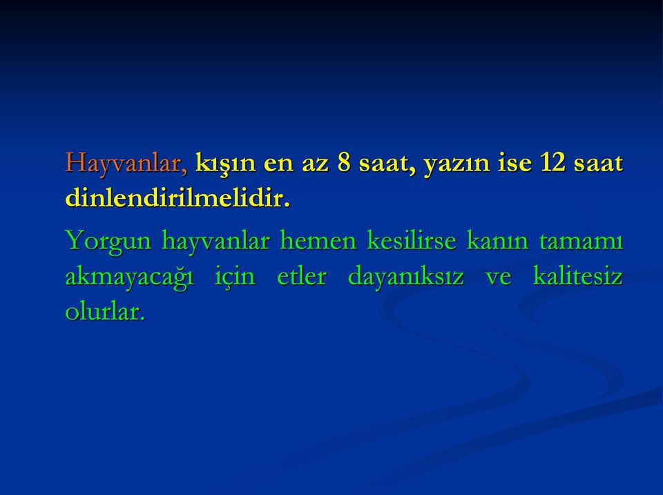 Yorgun hayvanlar hemen kesilirse kanın