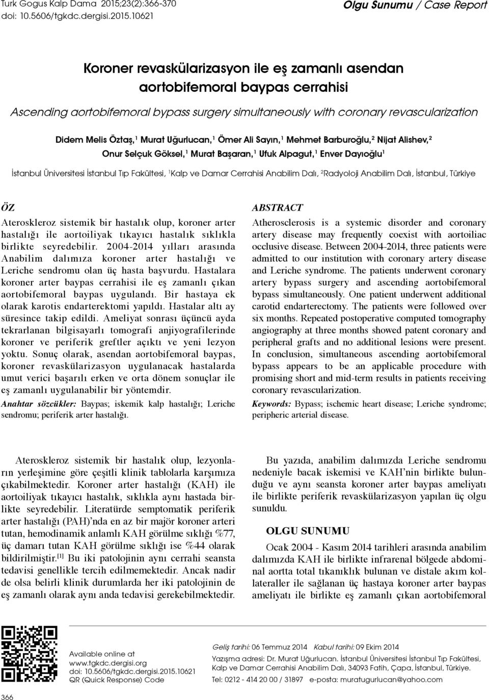 10621 Olgu Sunumu / Case Report Koroner revaskülarizasyon ile eş zamanlı asendan aortobifemoral baypas cerrahisi Ascending aortobifemoral bypass surgery simultaneously with coronary revascularization