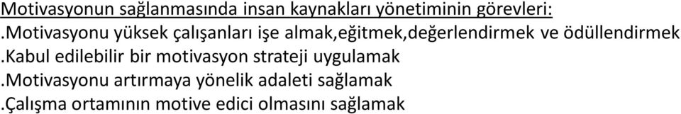 ödüllendirmek.kabul edilebilir bir motivasyon strateji uygulamak.