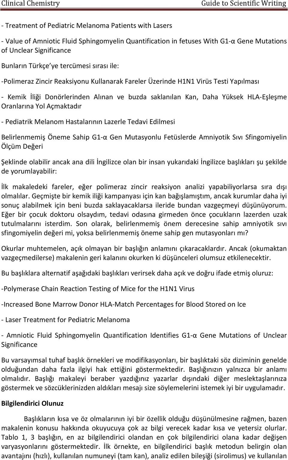 Açmaktadır - Pediatrik Melanom Hastalarının Lazerle Tedavi Edilmesi Belirlenmemiş Öneme Sahip G1-α Gen Mutasyonlu Fetüslerde Amniyotik Sıvı Sfingomiyelin Ölçüm Değeri Şeklinde olabilir ancak ana dili