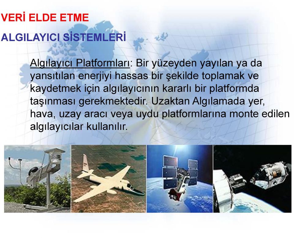 algılayıcının kararlı bir platformda taşınması gerekmektedir.