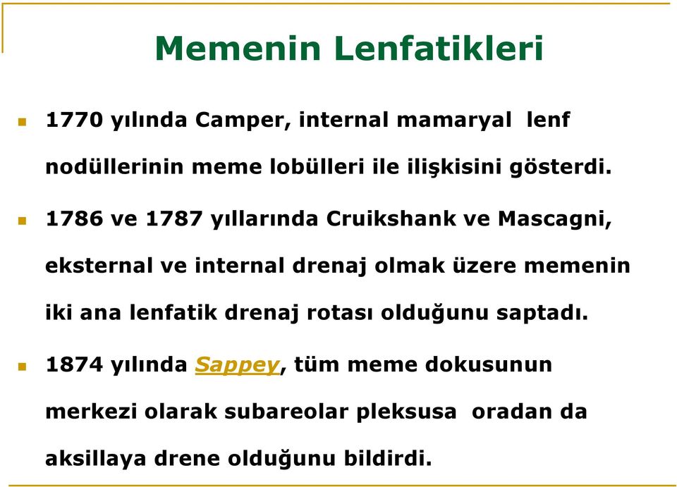 1786 ve 1787 yıllarında Cruikshank ve Mascagni, eksternal ve internal drenaj olmak üzere