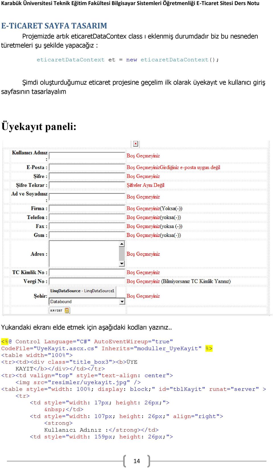 . <%@ Control Language="C#" AutoEventWireup="true" CodeFile="UyeKayit.ascx.