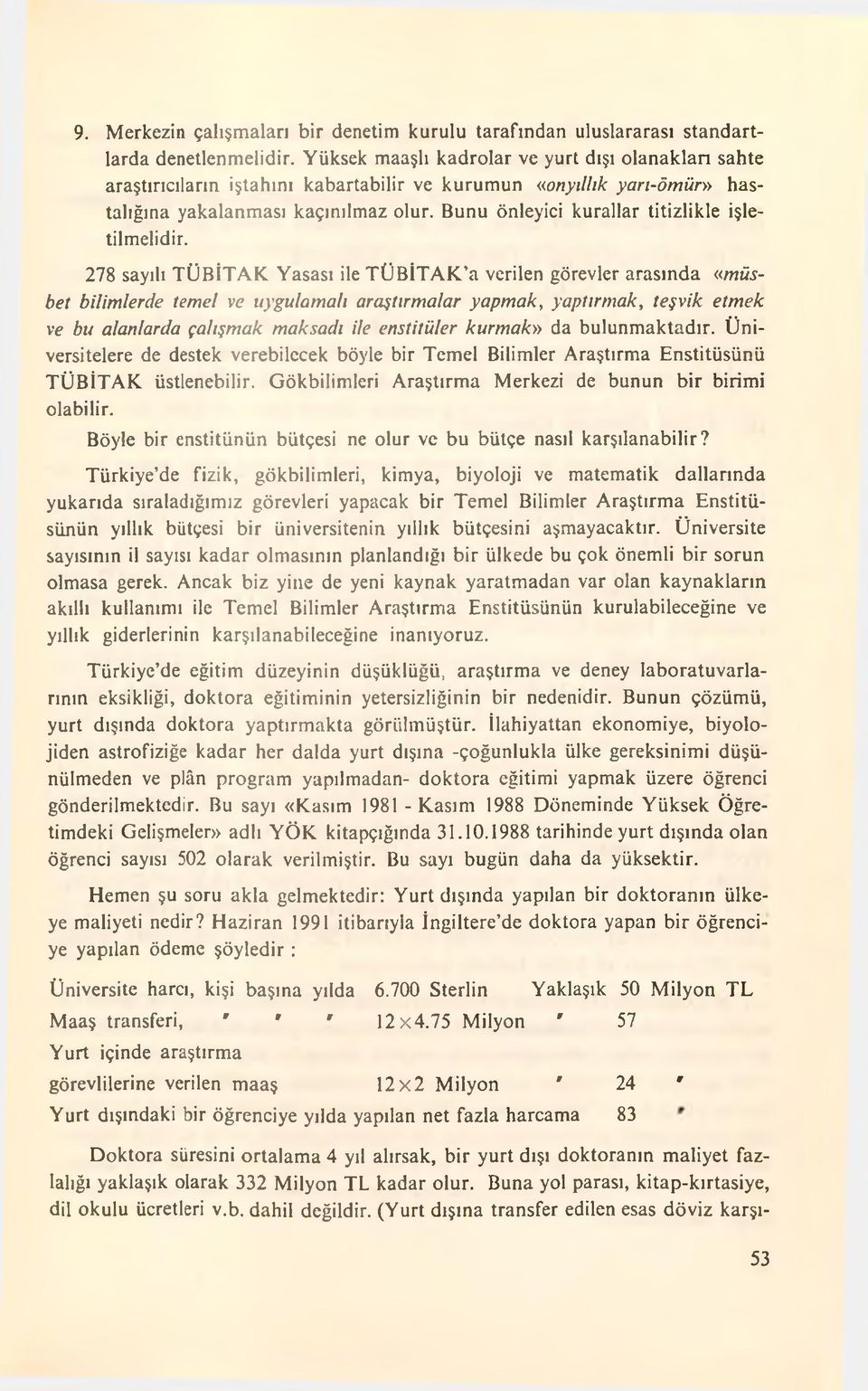 Bunu önleyici kurallar titizlikle işletilmelidir.