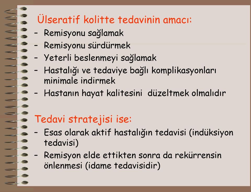 hayat kalitesini düzeltmek olmalıdır Tedavi stratejisi ise: Esas olarak aktif hastalığın