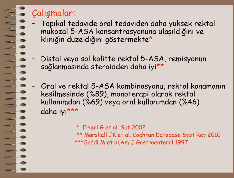 5-ASA kombinasyonu, rektal kanamanın kesilmesinde (%89), monoterapi olarak rektal kullanımdan (%69) veya oral kullanımdan