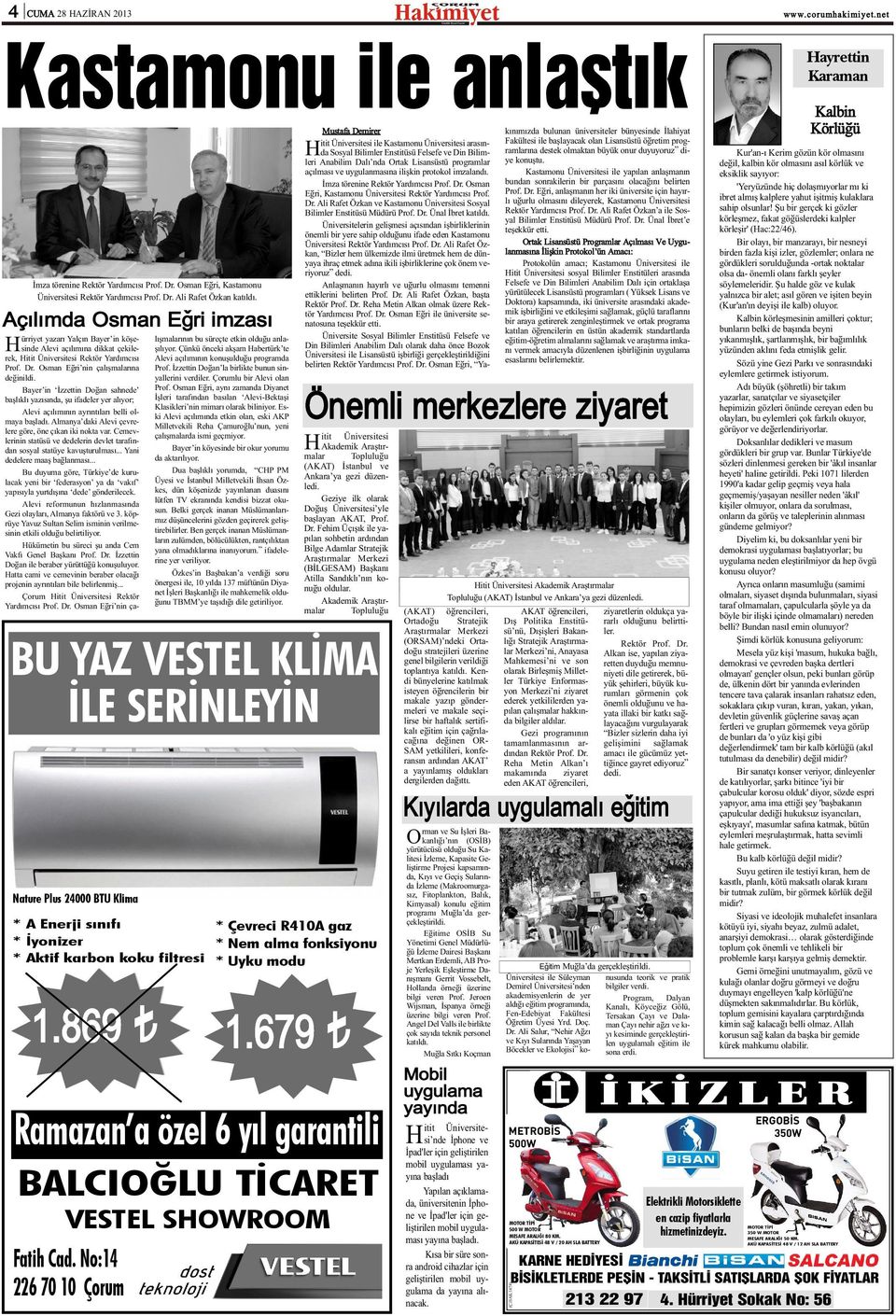 No:14 226 70 10 Çorum ürriyet yazarý Yalçýn Bayer in köþe- Alevi açýlýmýna dikkat çekile- Hsinde rek, Hitit Üniversitesi Rektör Yardýmcýsý Prof. Dr. Osman Eðri nin çalýþmalarýna deðinildi.