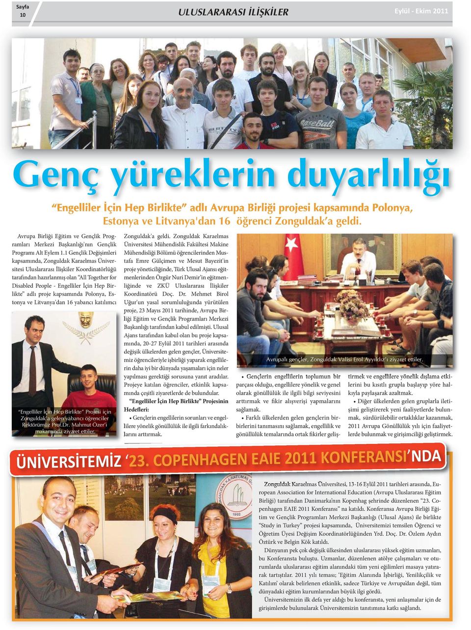 1 Gençlik Değişimleri kapsamında, Zonguldak Karaelmas Üniversitesi Uluslararası İlişkiler Koordinatörlüğü tarafından hazırlanmış olan All Together for Disabled People - Engelliler İçin Hep Birlikte