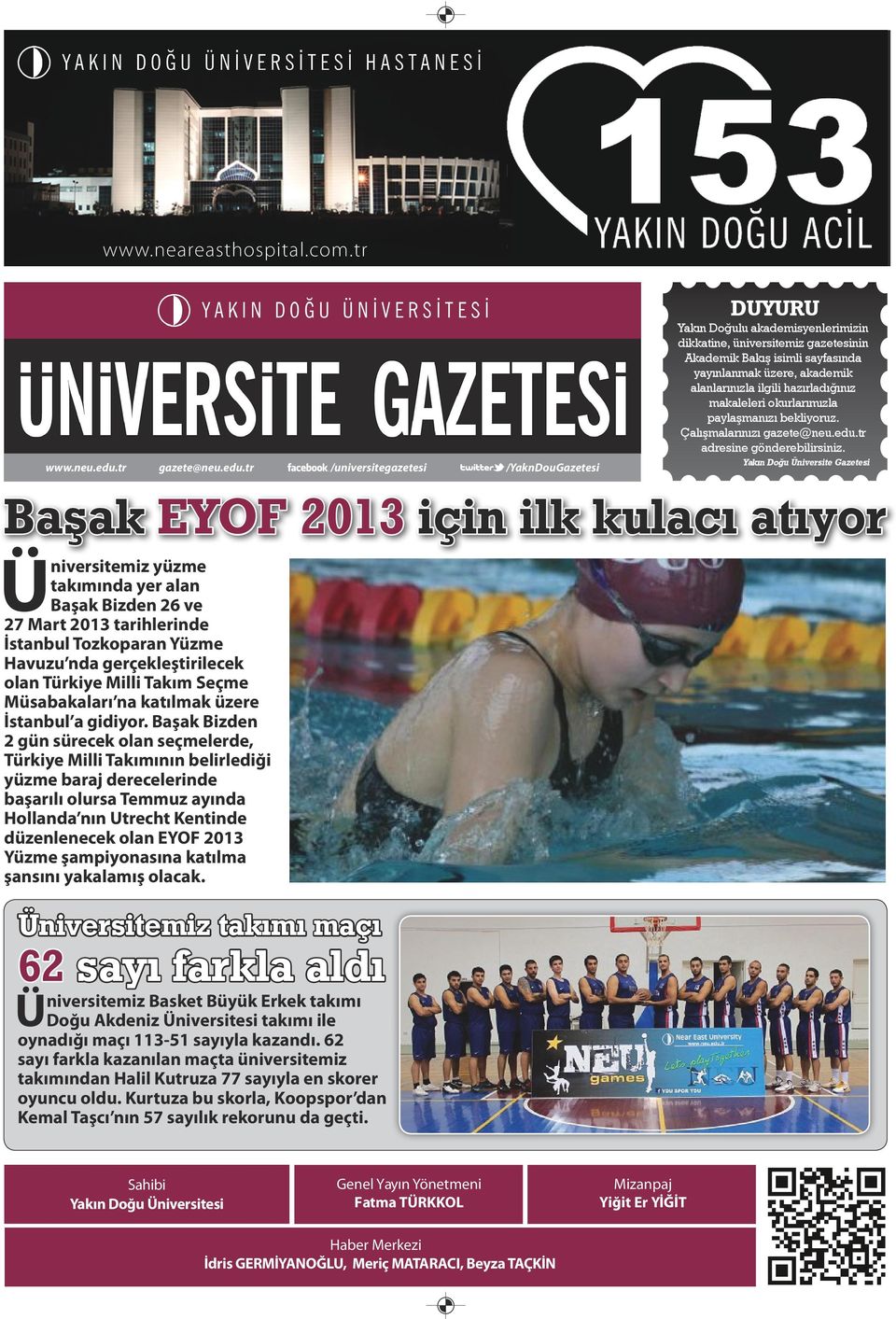 tr f/universitegazetesi u/yakndougazetesi DUYURU Yakın Doğulu akademisyenlerimizin dikkatine, üniversitemiz gazetesinin Akademik Bakış isimli sayfasında yayınlanmak üzere, akademik alanlarınızla