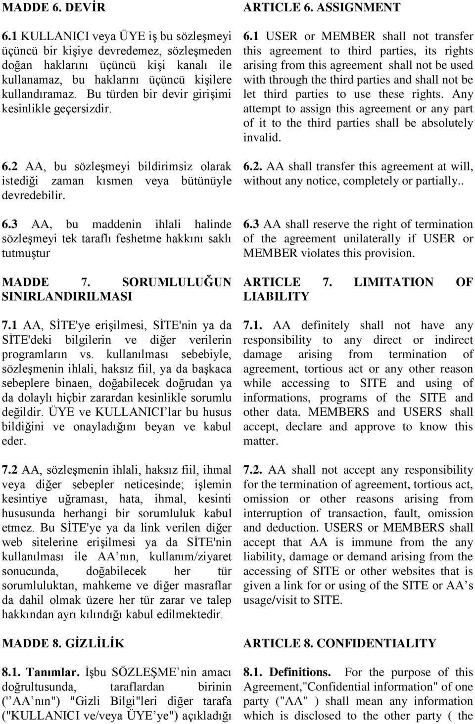 SORUMLULUĞUN SINIRLANDIRILMASI 7.1 AA, SİTE'ye erişilmesi, SİTE'nin ya da SİTE'deki bilgilerin ve diğer verilerin programların vs.