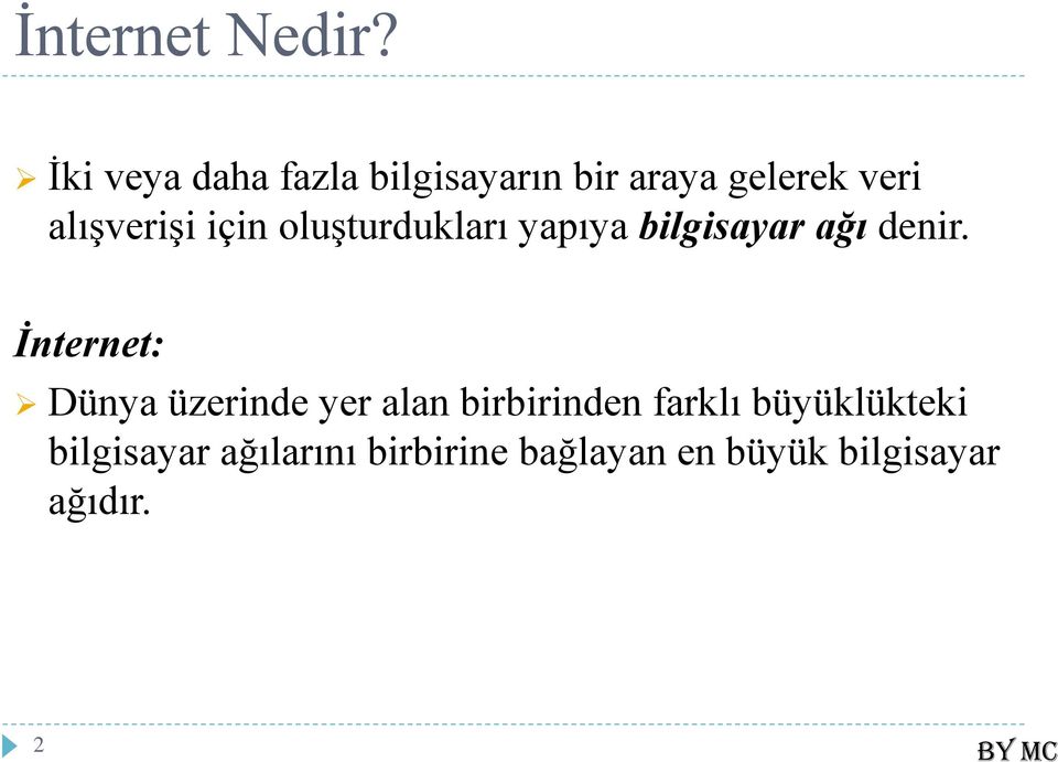 için oluşturdukları yapıya bilgisayar ağı denir.