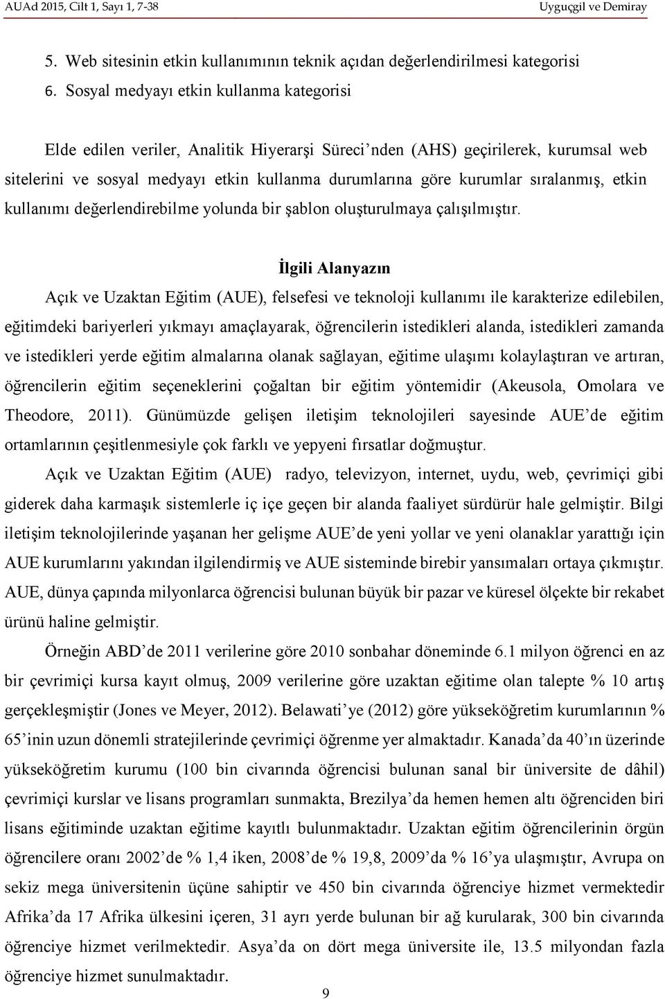 sıralanmış, etkin kullanımı değerlendirebilme yolunda bir şablon oluşturulmaya çalışılmıştır.