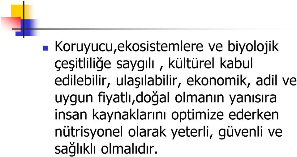 ekonomik, adil ve uygun fiyatlı,doğal olmanın yanısıra insan