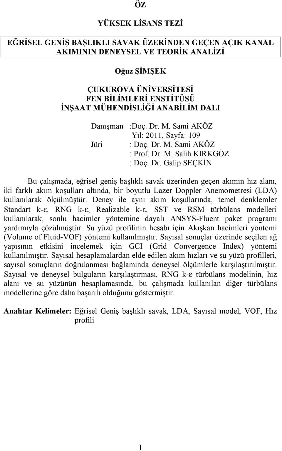 M. Sami AKÖZ Yıl: 011, Sayfa: 109 Jüri : Doç. Dr.