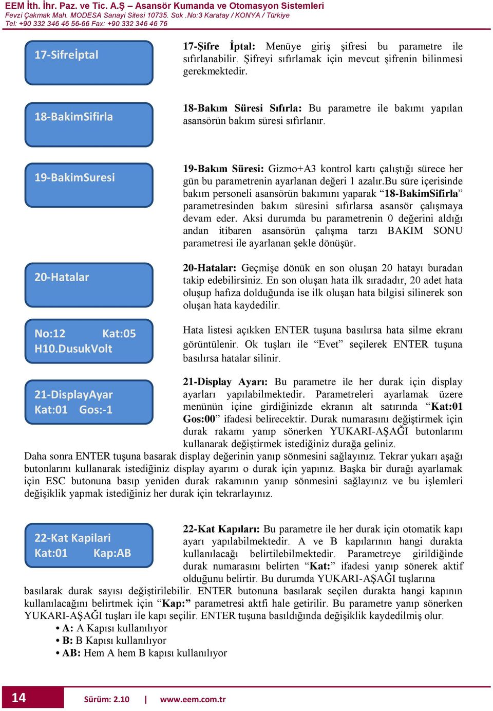 DusukVolt 19-Bakım Süresi: Gizmo+A3 kontrol kartı çalıştığı sürece her gün bu parametrenin ayarlanan değeri 1 azalır.