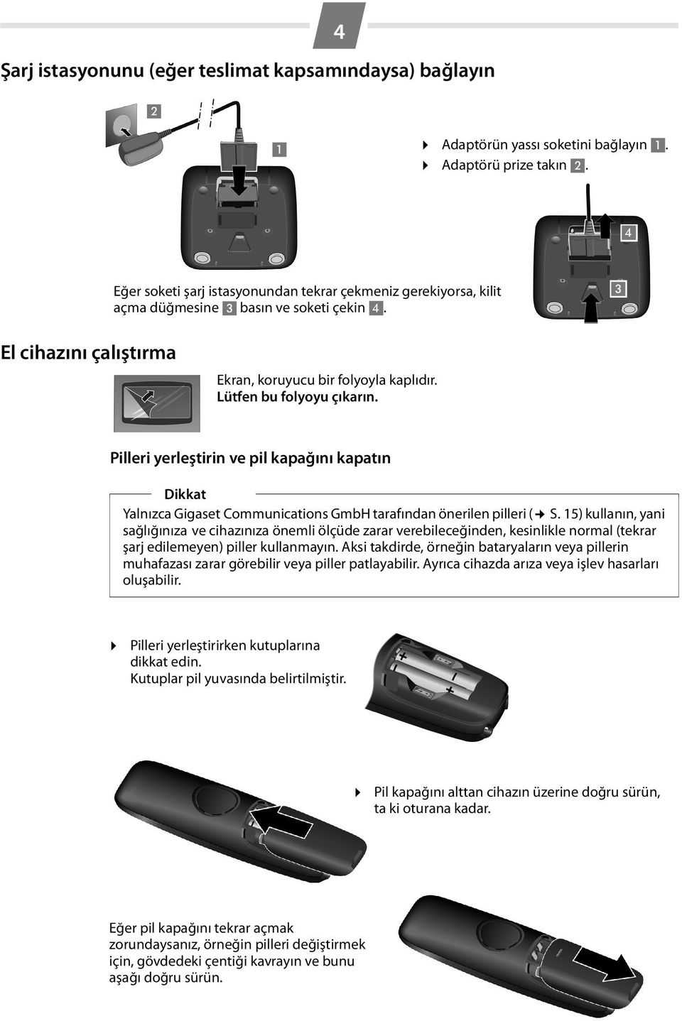 Pilleri yerleştirin ve pil kapağını kapatın Dikkat Yalnızca Gigaset Communications GmbH tarafından önerilen pilleri ( S.