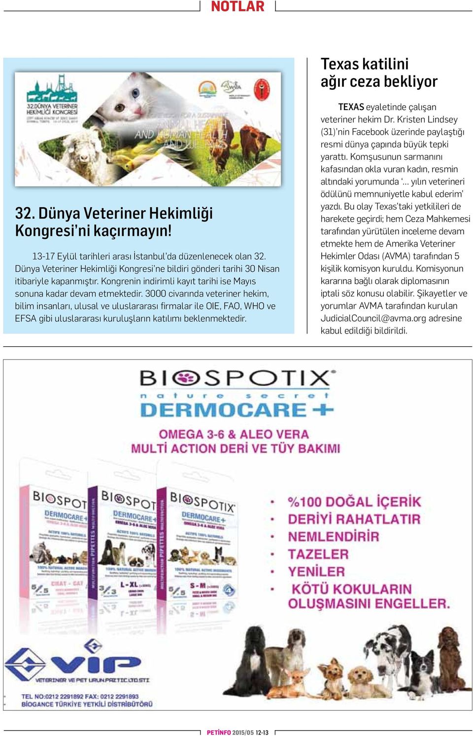 3000 civarında veteriner hekim, bilim insanları, ulusal ve uluslararası firmalar ile OIE, FAO, WHO ve EFSA gibi uluslararası kuruluşların katılımı beklenmektedir.