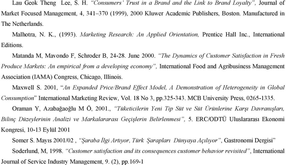 The Dynamics of Customer Satisfaction in Fresh Produce Markets: An empirical from a developing economy, International Food and Agribusiness Management Association (IAMA) Congress, Chicago, Illinois.