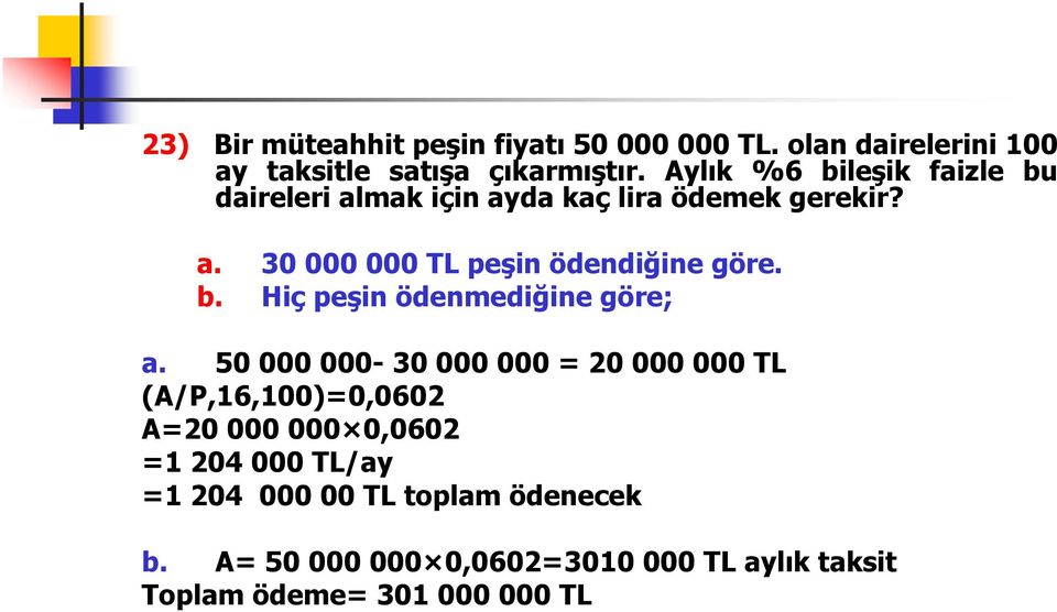 b. Hiç peşin ödenmediğine göre; a.