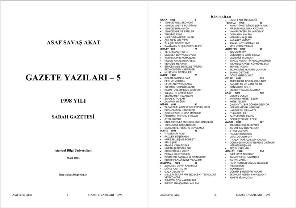 HAYIR D YEB LEN JAPONYA TÜRK YE R SK DÜNYANIN ANLAMI M KRO DENGES ZL KLER MEMUR MAA LARI Ç LLER N MAL YET KABAHAT K MDE? TL A IRI DE ERL M?