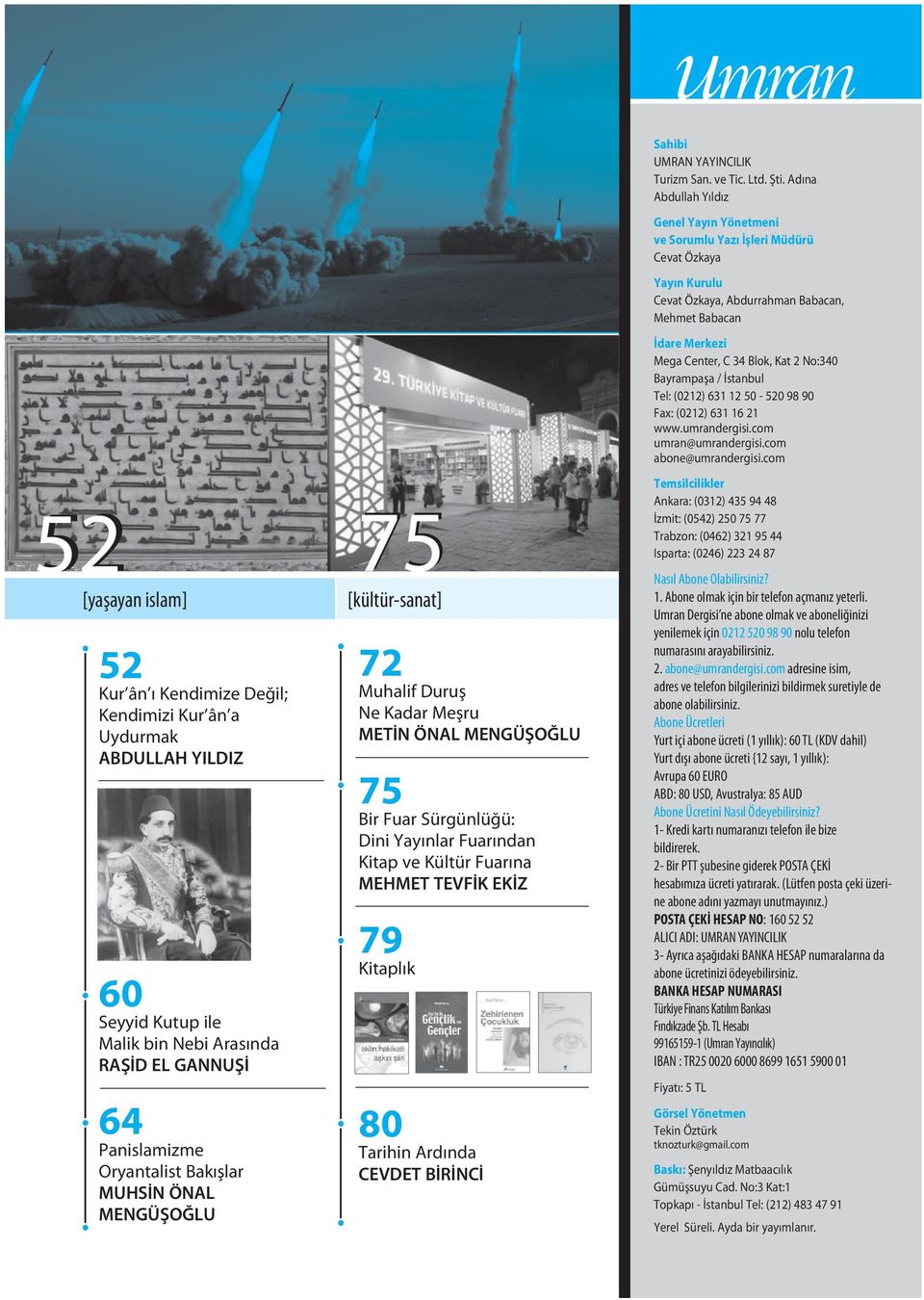 Kat 2 No:340 Bayrampaşa / İstanbul Tel: (0212) 631 12 50-520 98 90 Fax: (0212) 631 16 21 www.umrandergisi.com um ran@um randergisi.com abo ne@um randergisi.