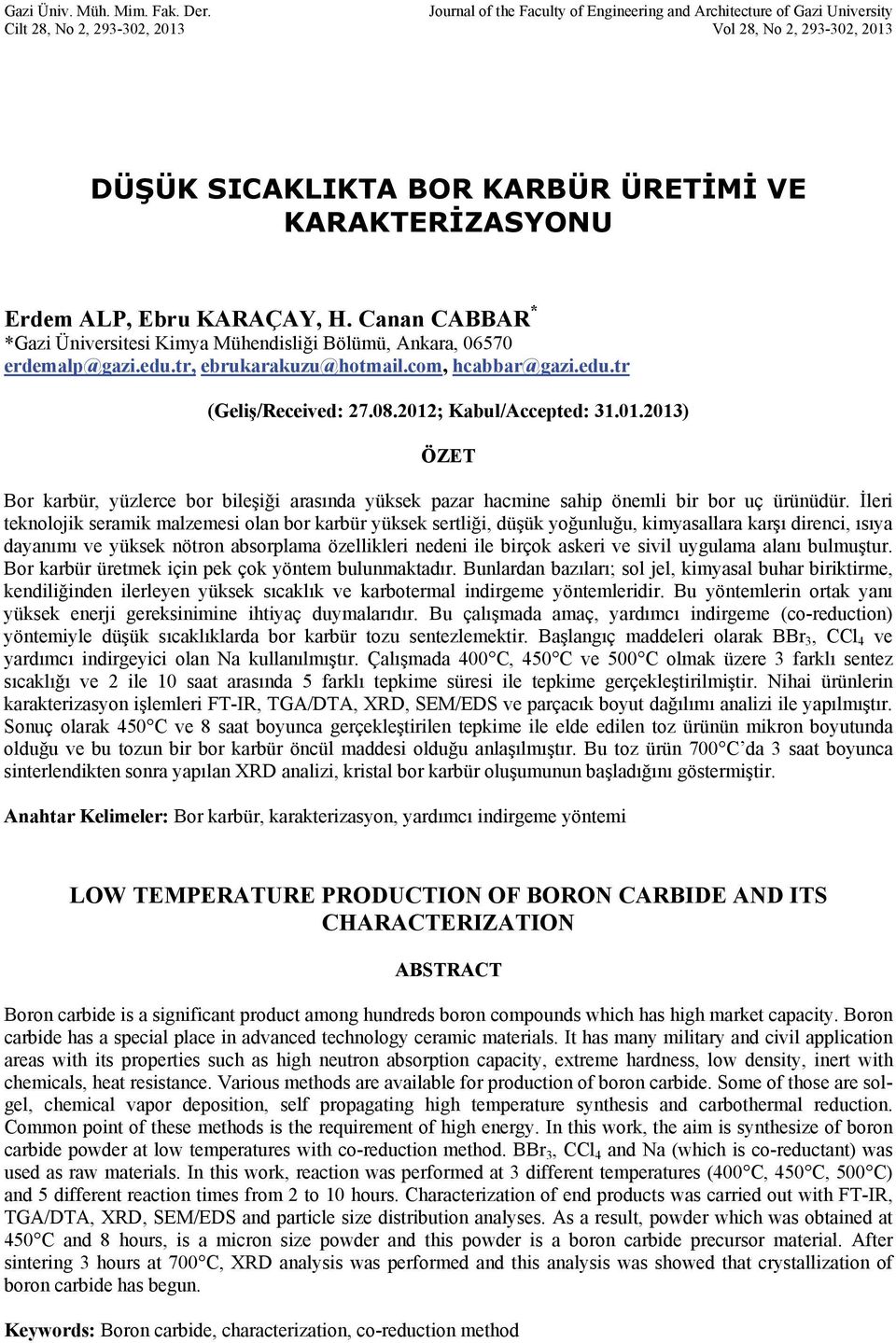 Ebru KARAÇAY, H. Canan CABBAR * *Gazi Üniversitesi Kimya Mühendisliği Bölümü, Ankara, 06570 erdemalp@gazi.edu.tr, ebrukarakuzu@hotmail.com, hcabbar@gazi.edu.tr (Geliş/Received: 27.08.