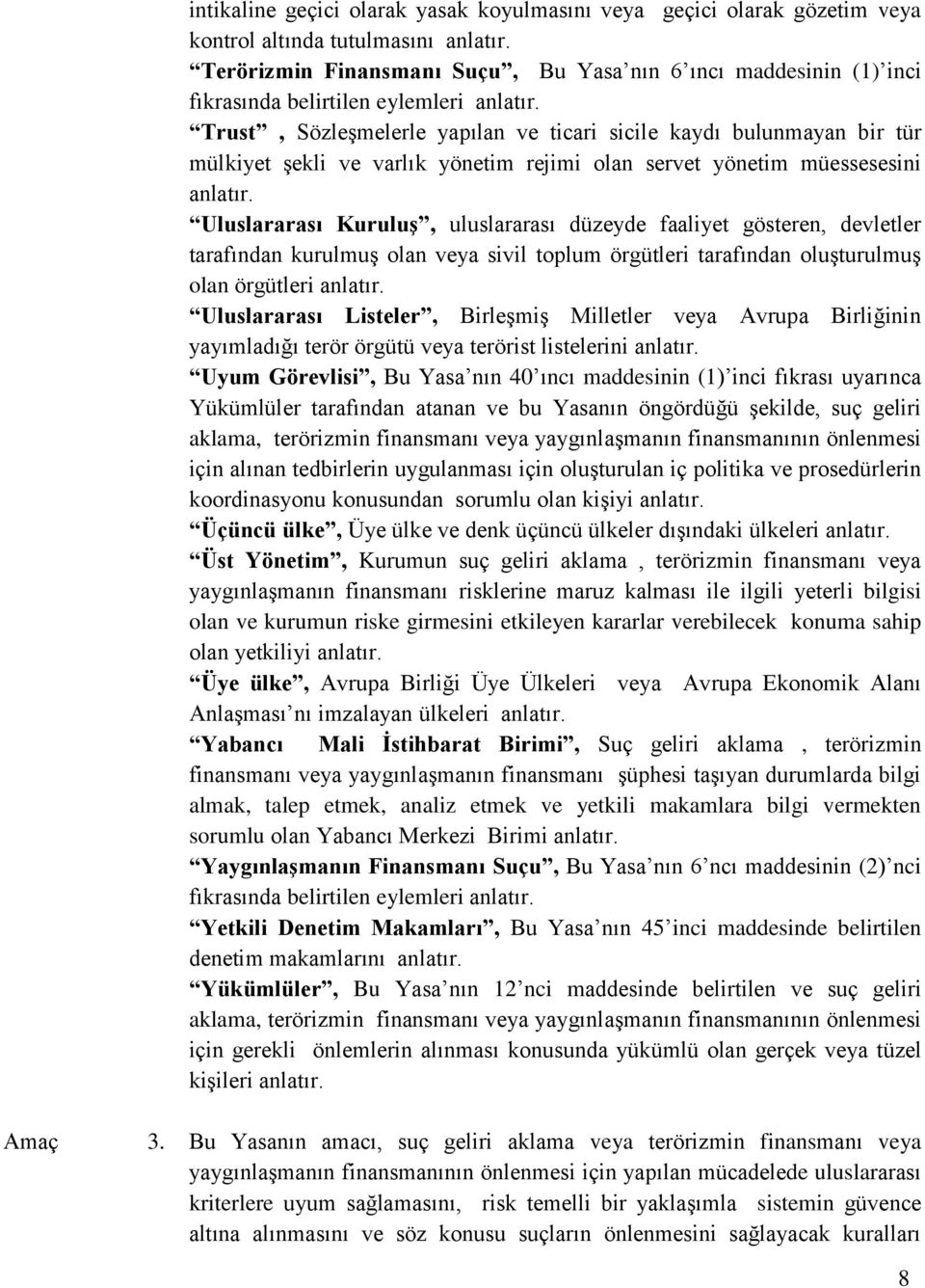 Trust, Sözleşmelerle yapılan ve ticari sicile kaydı bulunmayan bir tür mülkiyet şekli ve varlık yönetim rejimi olan servet yönetim müessesesini anlatır.