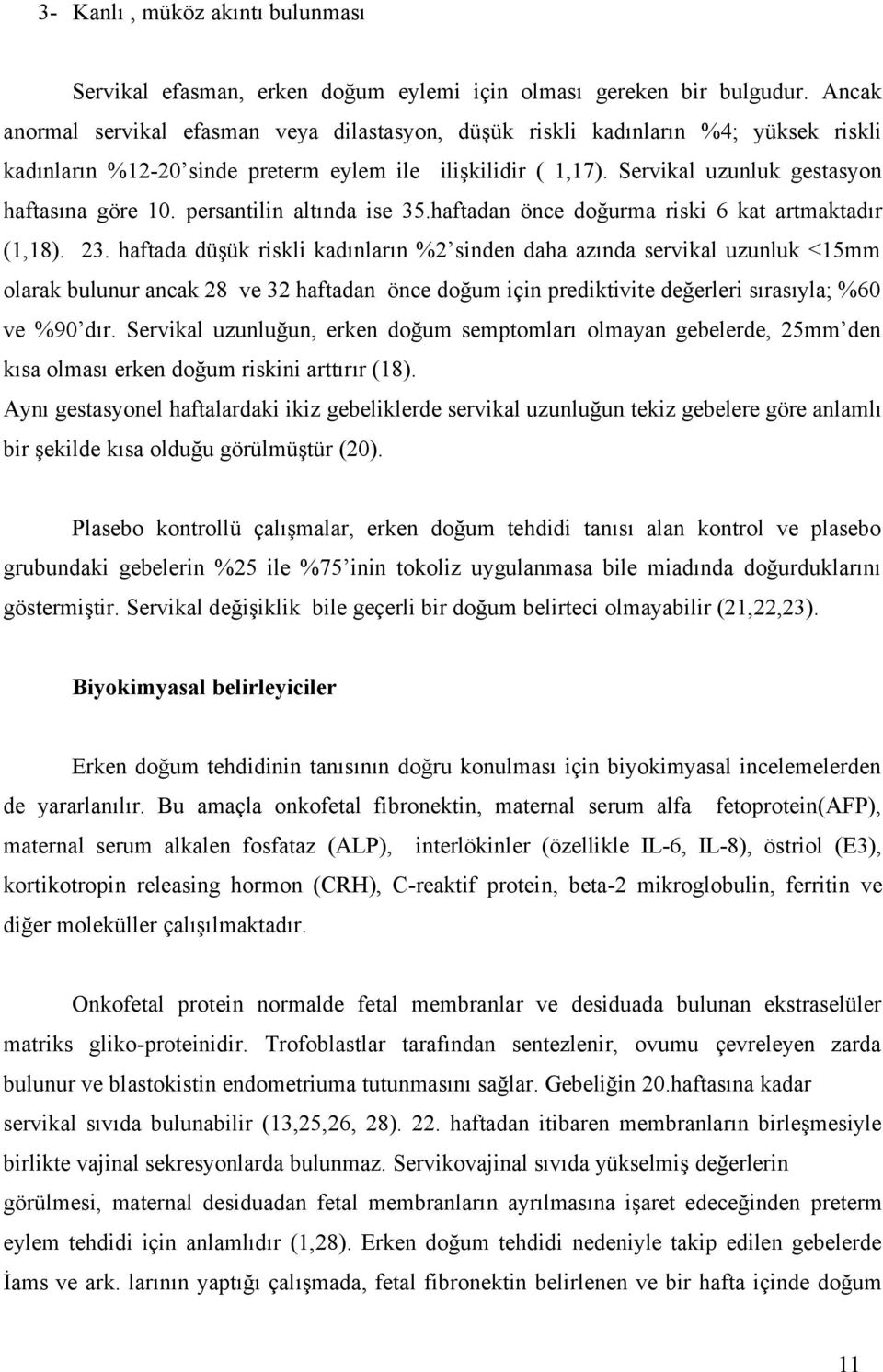 persantilin altında ise 35.haftadan önce doğurma riski 6 kat artmaktadır (1,18). 23.