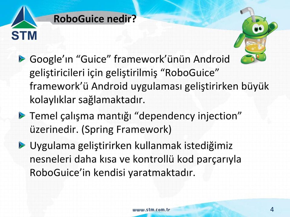 Android uygulaması geliştirirken büyük kolaylıklar sağlamaktadır.