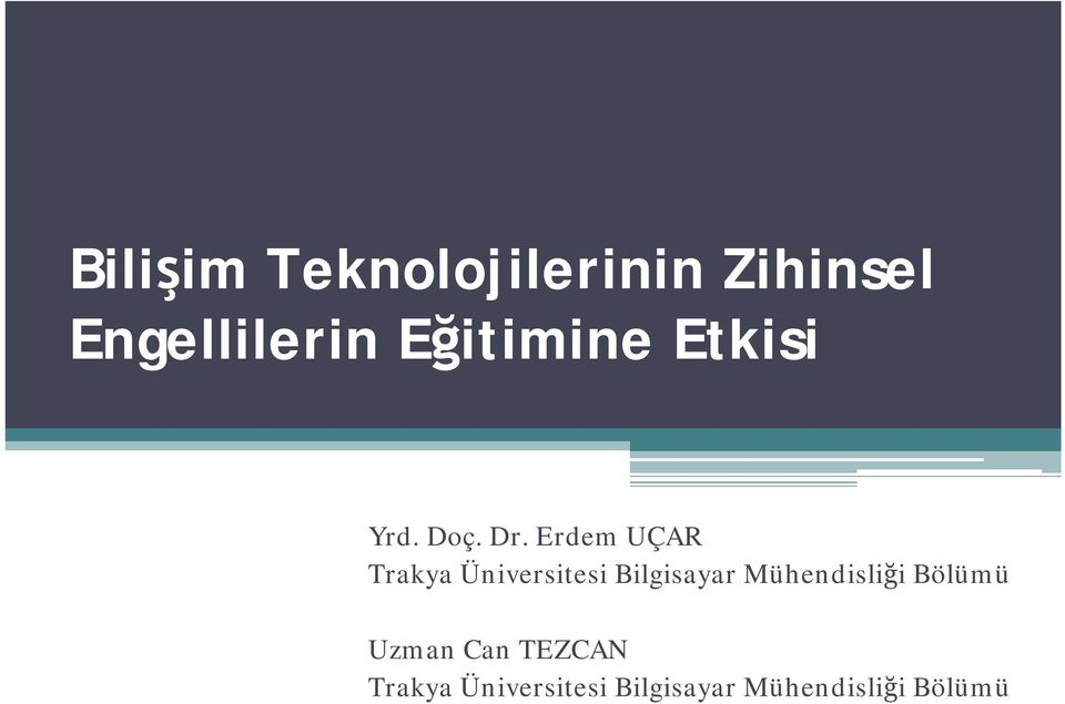 Erdem UÇAR Trakya Üniversitesi Bilgisayar