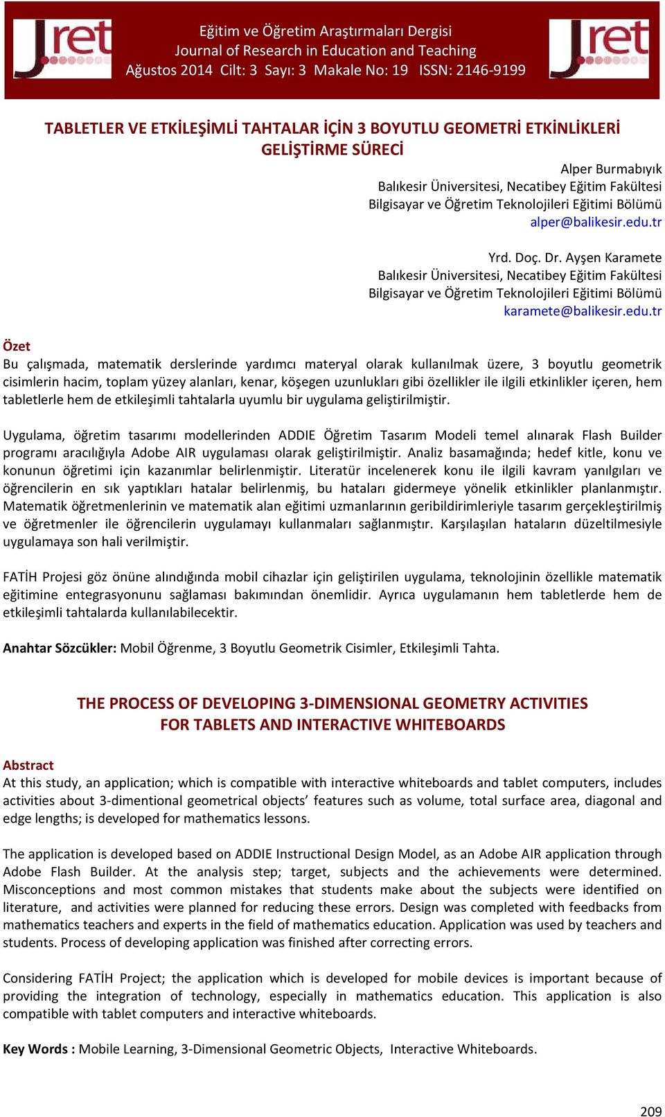 tr Yrd. Doç. Dr. Ayşen Karamete Balıkesir Üniversitesi, Necatibey Eğitim Fakültesi Bilgisayar ve Öğretim Teknolojileri Eğitimi Bölümü karamete@balikesir.edu.