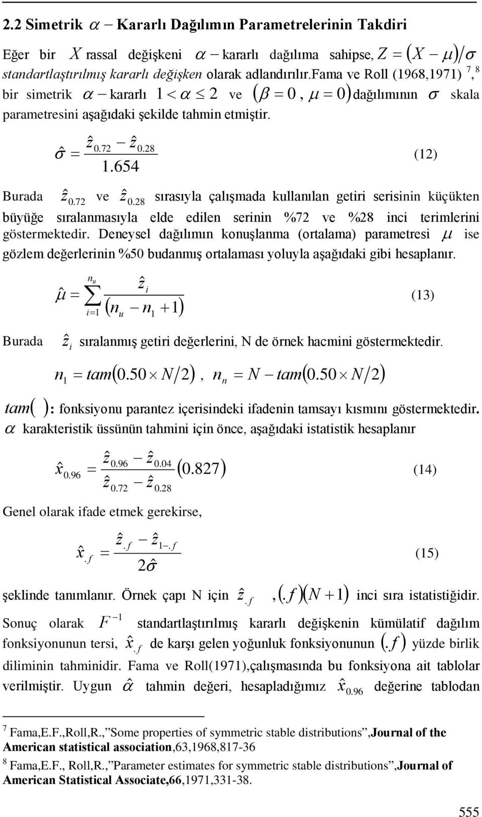 8 sırasıyla çalışmada kullaıla getr sers küçükte büyüğe sıralamasıyla elde edle ser %7 ve %8 c termler göstermektedr.