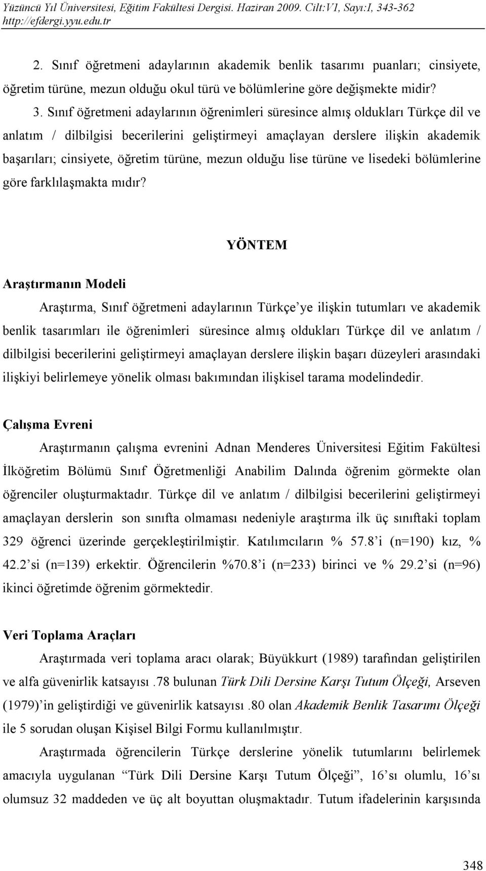 türüne, mezun olduğu lise türüne ve lisedeki bölümlerine göre farklılaşmakta mıdır?