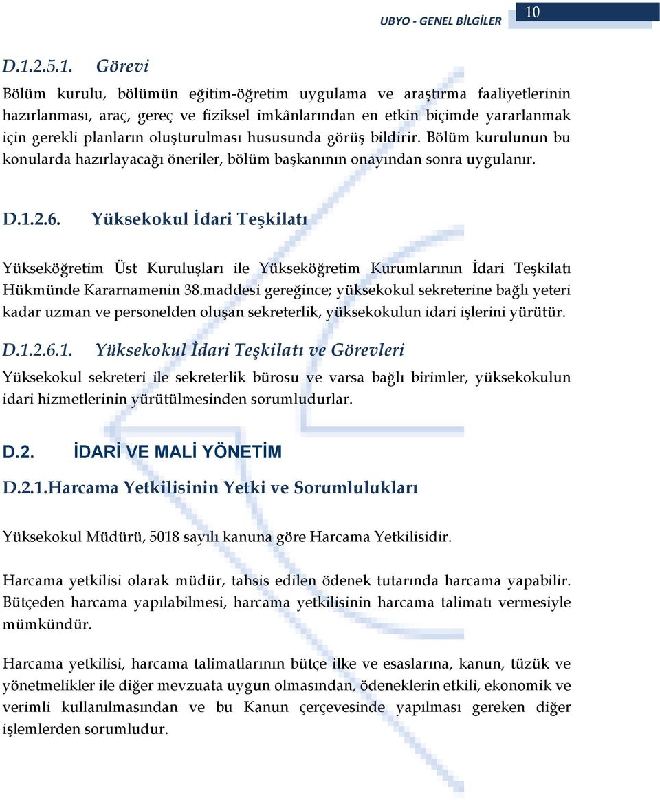 Yüksekokul İdari Teşkilatı Yükseköğretim Üst Kuruluşları ile Yükseköğretim Kurumlarının İdari Teşkilatı Hükmünde Kararnamenin 38.