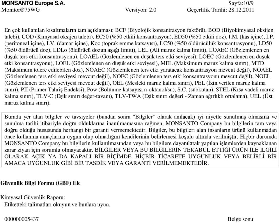 (damar içine), Koc (toprak emme katsayısı), LC50 (%50 öldürücülük konsantrasyonu), LD50 (%50 öldürücü doz), LDLo (öldürücü dozun aşağı limiti), LEL (Alt maruz kalma limiti), LOAEC (Gözlemlenen en