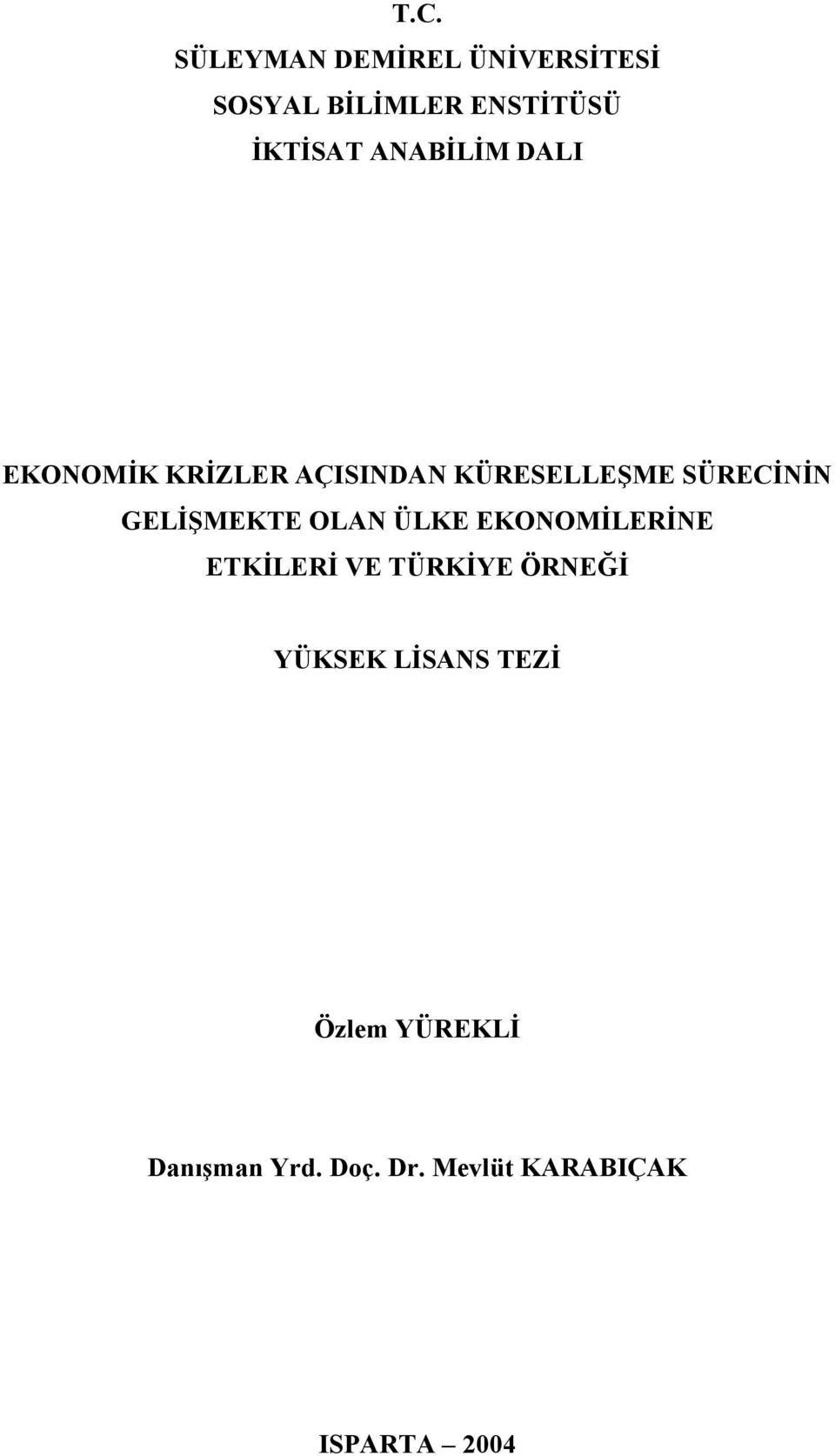 GELİŞMEKTE OLAN ÜLKE EKONOMİLERİNE ETKİLERİ VE TÜRKİYE ÖRNEĞİ YÜKSEK