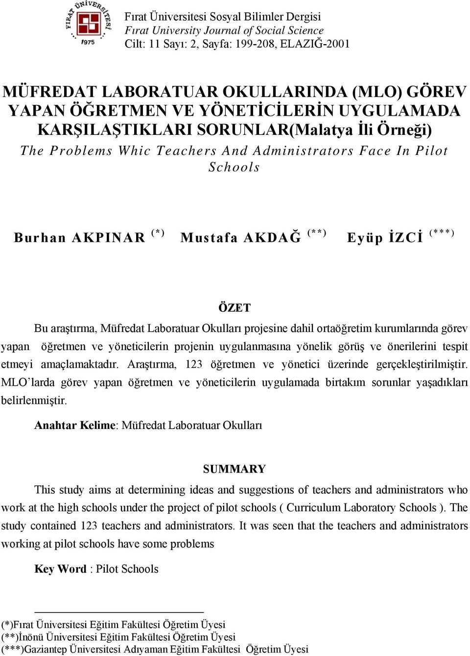 araştırma, Müfredat Laboratuar Okulları projesine dahil ortaöğretim kurumlarında görev yapan öğretmen ve yöneticilerin projenin uygulanmasına yönelik görüş ve önerilerini tespit etmeyi amaçlamaktadır.